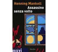 Assassino senza volto. Le inchieste del commissario Wallander. Vol. 1