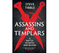 Assassins and Templars : A Battle in Myth and Blood