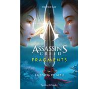 Assassin's Creed. Fragments. La spada di Aizu