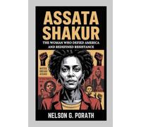 Assata Shakur: The Woman Who Defied America And Redefined Resistance