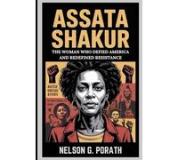 Assata Shakur: The Woman Who Defied America And Redefined Resistance