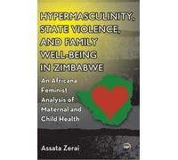 Assata Zerai Hypermasculinity, State Violence, and Family Well-Being (Tascabile)