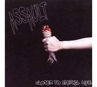 Assault - Closer To Eternal Life