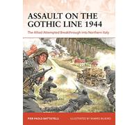 Assault on the Gothic Line 1944: The Allied Attempted Breakthrough into Northern Italy