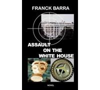 ASSAULT ON THE WHITE HOUSE