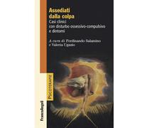 ASSEDIATI DALLA COLPA. CASI CLINICI CON DISTURBO OSSESSIVO-COMPULSIVO E DINTORNI