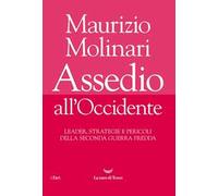 Assedio all'Occidente. Leader, strategie e pericoli della seconda guerra fredda