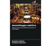 Assemblaggio adattivo: Miglioramento della produttività dei processi di assemblaggio