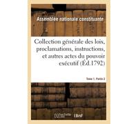 Assemblée Natio Collection générale des loix, proclamations, instruc (Tascabile)