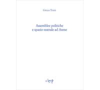 Assemblee politiche e spazio teatrale ad Atene - Tozzi Giulia