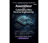Assembleur pour Cybersécurité & Reverse Engineering: COLLECTION - ASSEMBLEUR & BAS-NIVEAU POUR DÉBUTANTS volume 4