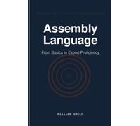 Assembly Language: From Basics to Expert Proficiency