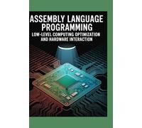 Assembly Language Programming: Low-Level Computing Optimization and Hardware Interaction