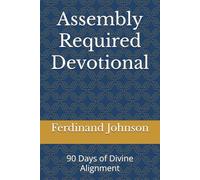 Assembly Required Devotional: 90 Days of Divine Alignment