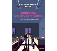 Assenza da giustificare. La prima indagine di Alina Mari