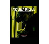 ASSENZA DI LUCE: "Quando l' oscurità ti sceglie, non puoi scappare"