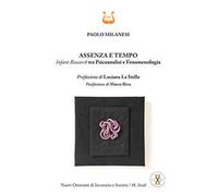 Assenza e tempo. Infant research tra psicoanalisi e fenomenologia. Nuova ediz.