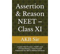 Assertion & Reason NEET - Class XI: Chapter-Wise Practice | NCERT Level Concept Mastery | Exam-Focused Preparation for NEET & Medical Entrances