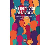 Assertività al lavoro. La comunicazione efficace nelle relazioni