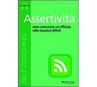 Assertività. Come comunicare con efficacia nelle situazioni difficili. Audiolibro. CD Audio formato MP3