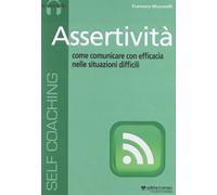 Assertività. Come comunicare con efficacia nelle situazioni difficili. Audiolibro. CD Audio formato MP3