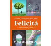 Assertività, Comunicazione, Ansia, Rabbia, Felicità (Collana Completa - 4 corsi in 1)