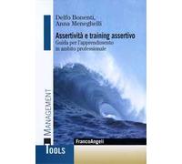 Assertività e training assertivo. Guida per l'apprendimento in ambito professionale