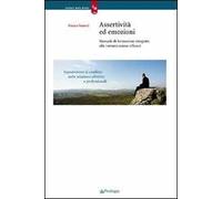 Assertività ed emozioni. Manuale di formazione integrata alla comunicazione efficace