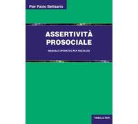 Assertività prosociale. Manuale operativo per psicologi