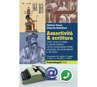 Assertività & scrittura. Come curare al meglio le proprie relazioni con la comunicazione scritta: nel privato, nei social network e nel lavoro