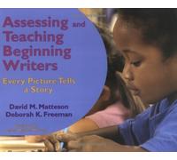 Assessing And Teaching Beginning Writers: Every Picture Tells a Story by David M. Matteson (2005-05-01)