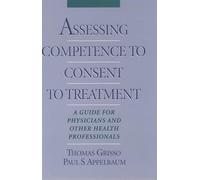 Assessing Competence to Consent to Treatment: A Guide for Physicians and Other Health Professionals