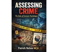 Assessing Crime: The Role of Forensic Psychology