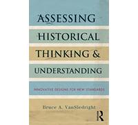 Assessing Historical Thinking and Understanding: Innovative Designs for New Standards