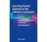 Assessing Human Exposure to Key Chemical Carcinogens: Diagnostic Approaches and Interpretation