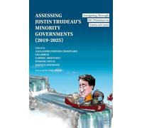 Assessing Justin Trudeau’s Minority Governments, 2019-2025: Navigating Through 697 Promises in Times of Crisis