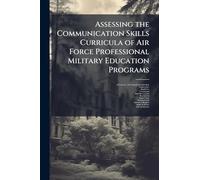 Assessing the Communication Skills Curricula of Air Force Professional Military Education Programs