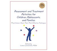 Assessment and Treatment Activities for Children, Adolescents, and Families: Practitioners Share Their Most Effective Techniques