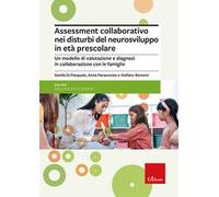 Assessment collaborativo nei disturbi del neurosviluppo in età prescolare. Un modello di valutazione e diagnosi in collaborazione con le famiglie
