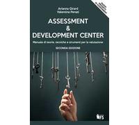 Assessment & development center. Manuale di teorie, tecniche e strumenti per la valutazione