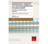 Assessment e rapporti con l'autorità giudiziaria in tutela minori. Procedure di servizio sociale in pratica. Aggiornato alla Riforma Cartabia