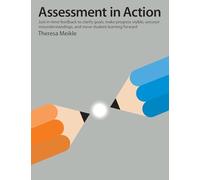 Assessment in Action: Just-In-Time Feedback to Clarify Goals, Make Progress Visible, Uncover Misunderstandings, and Move Student Learning Forward