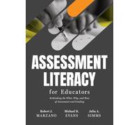 Assessment Literacy for Educators: Rethinking the What, Why, and How of Assessment and Grading (Create Equitable, Accurate Classroom Assessment.)