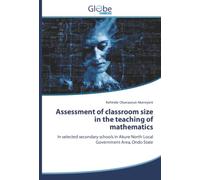 Assessment of classroom size in the teaching of mathematics: In selected secondary schools in Akure North Local Government Area, Ondo State