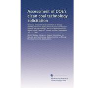 Assessment of DOE's clean coal technology solicitation: Hearings before the Subcommittee on Energy Development and Applications of the Committee on ... second session, September 10, 11, 1986