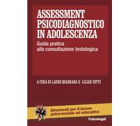 Assessment psicodiagnostico in adolescenza. Guida pratica alla consultazio...