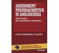 Assessment psicodiagnostico in adolescenza. Guida pratica alla consultazione testologica