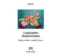 Assessment transculturale. Setting, artefatti e modelli di lavoro