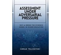 Assessment Under Adversarial Pressure: Why AI Broke the Evidence Model in Higher Education: 1