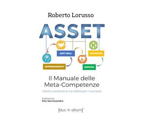 ASSET Apprendimento Soft Skill Empatia Teamwork: Il Manuale delle Meta-Competenze